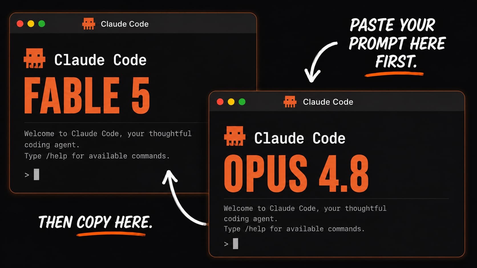 Two Claude Code windows side by side: paste your prompt into the Opus 4.8 session first, then copy the result into the Fable 5 session